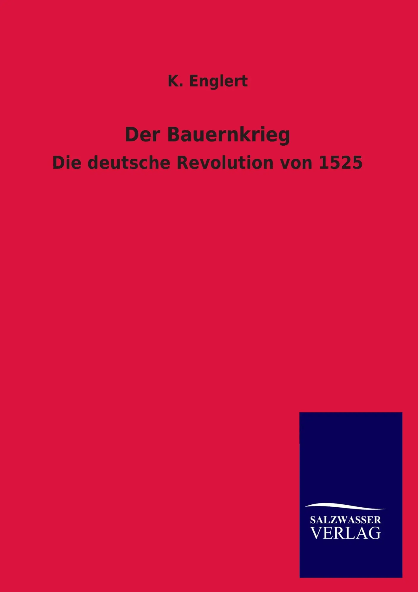 Cover: 9783846011270 | Der Bauernkrieg | Die deutsche Revolution von 1525 | K. Englert | Buch