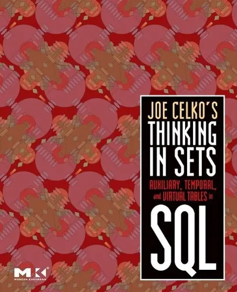 Cover: 9780123741370 | Joe Celko's Thinking in Sets: Auxiliary, Temporal, and Virtual...