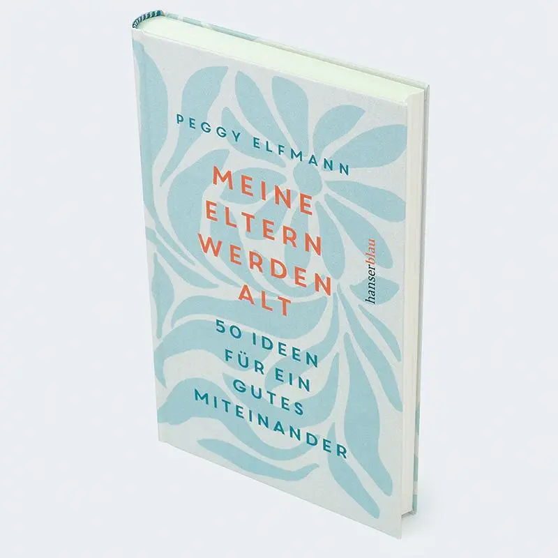 Bild: 9783446281370 | Meine Eltern werden alt | 50 Ideen für ein gutes Miteinander | Elfmann