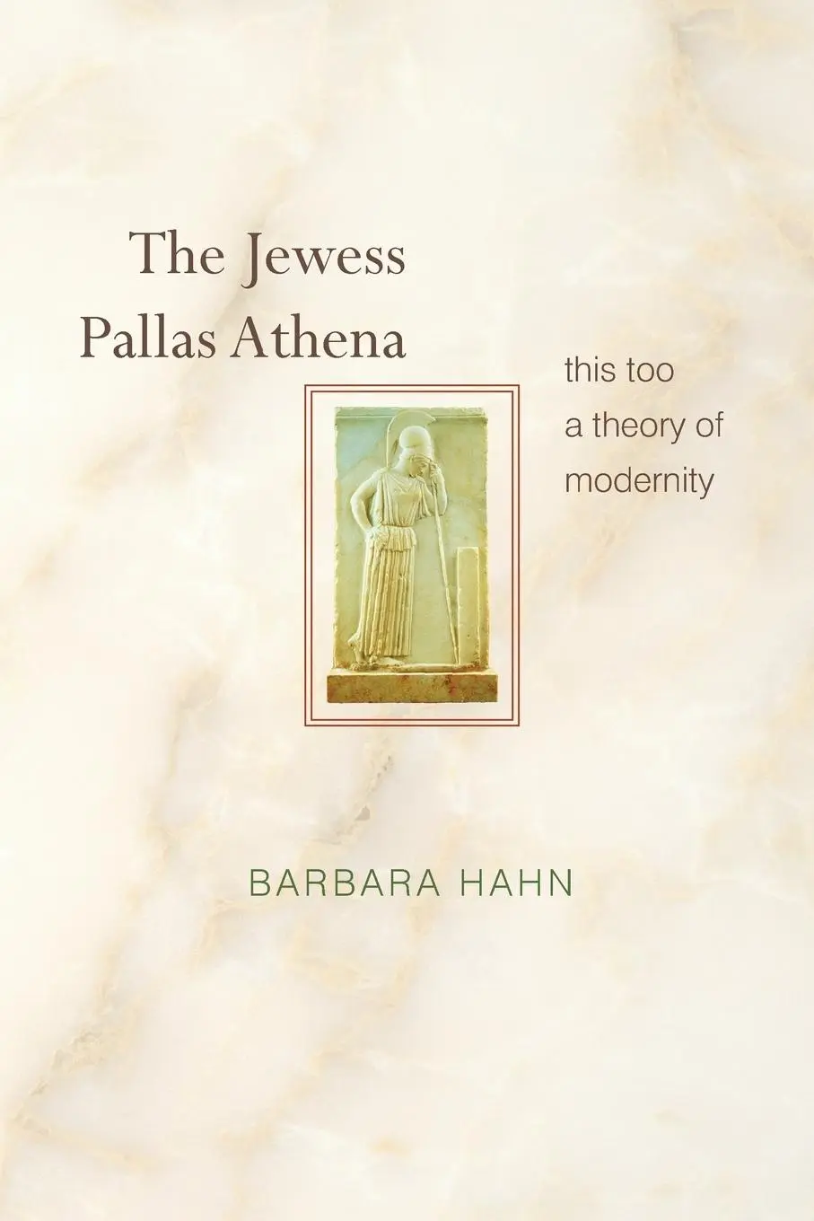 Cover: 9780691171470 | The Jewess Pallas Athena | This Too a Theory of Modernity | Hahn