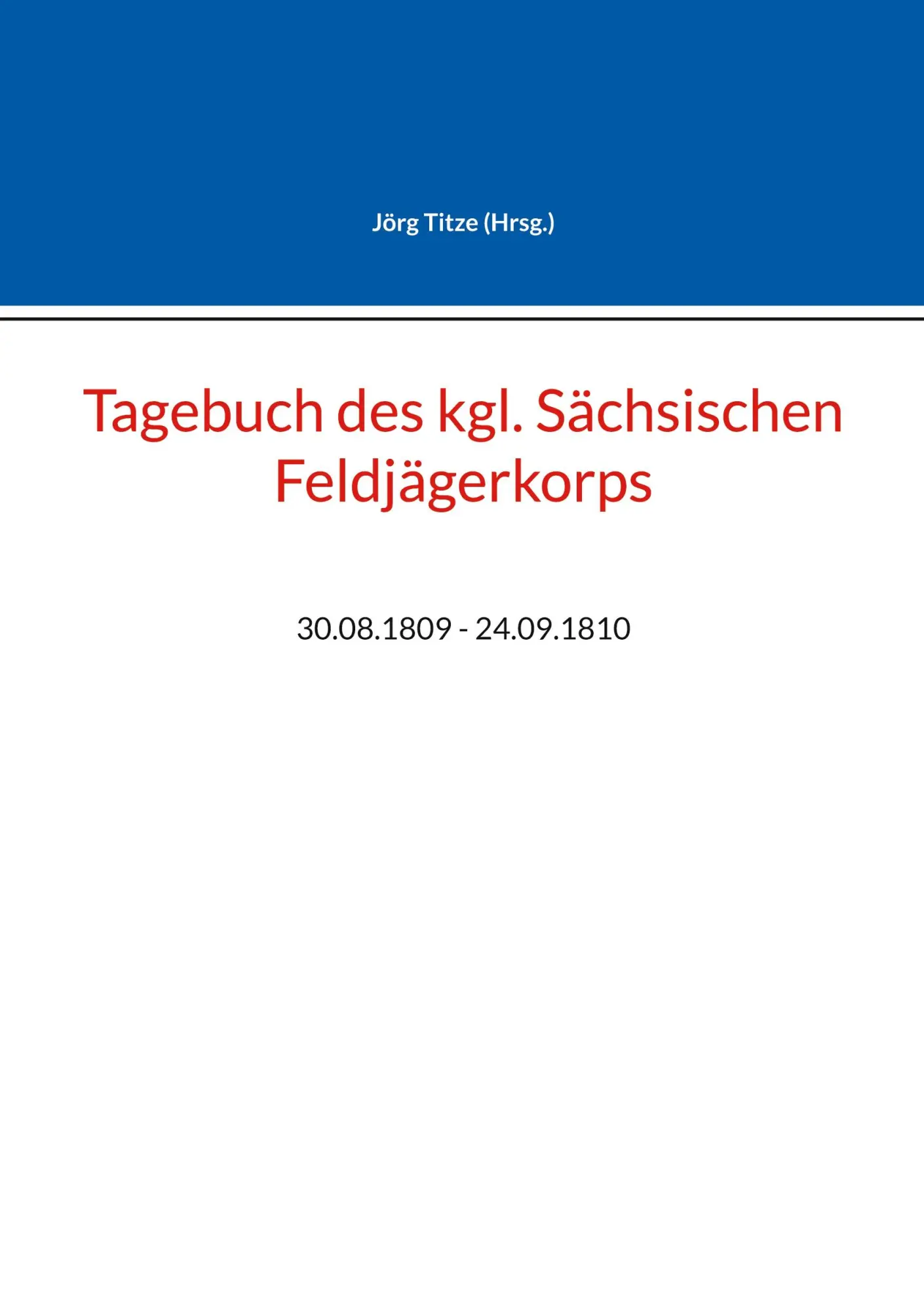 Cover: 9783696361570 | Tagebuch des kgl. Sächsischen Feldjägerkorps | 30.08.1809 - 24.09.1810