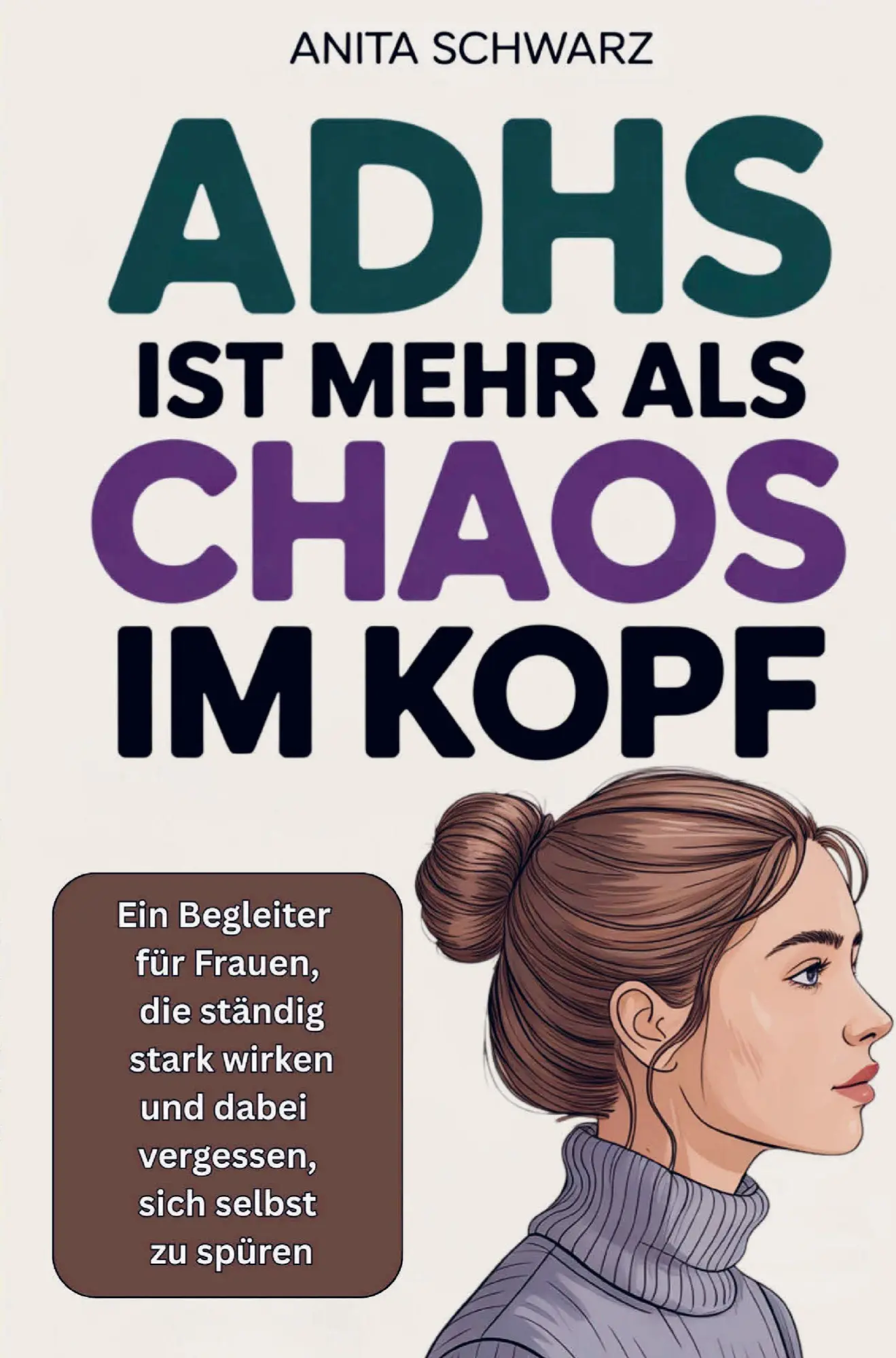 Cover: 9783949801570 | Adhs bei Frauen ist mehr als Chaos im Kopf: Ein Begleiter für...