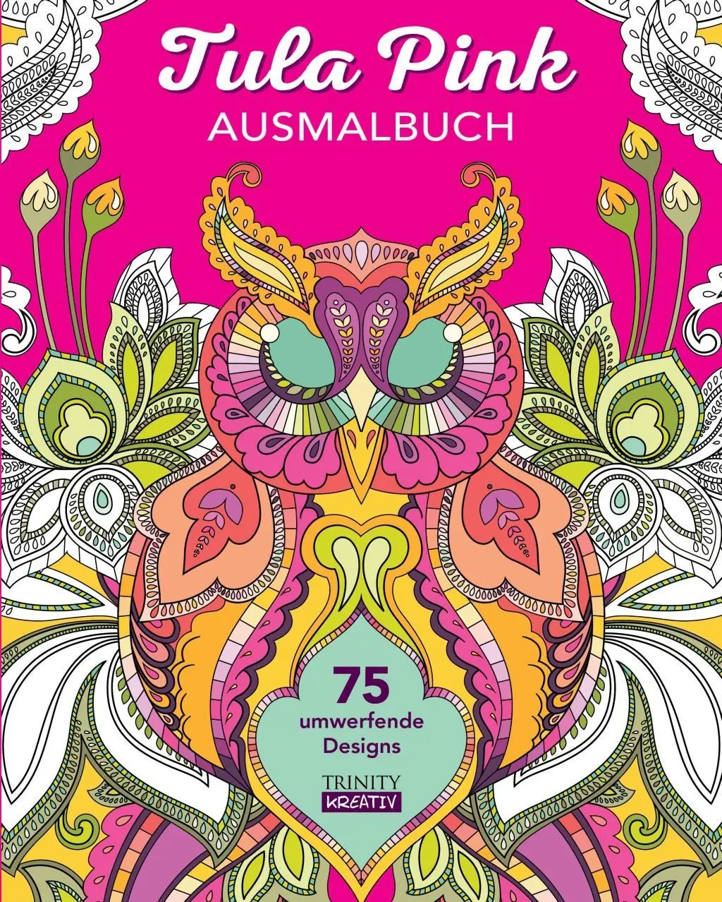 Cover: 9783955501570 | Tula Pink Ausmalbuch | 75 umwerfende Designs | Tula Pink | Taschenbuch