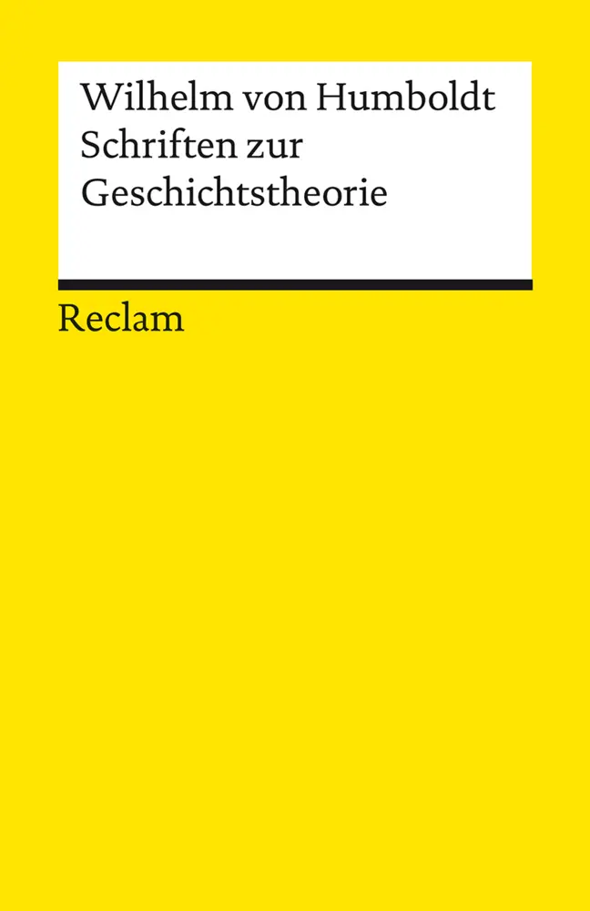 Cover: 9783150141670 | Schriften zur Geschichtstheorie | Wilhelm von Humboldt | Taschenbuch