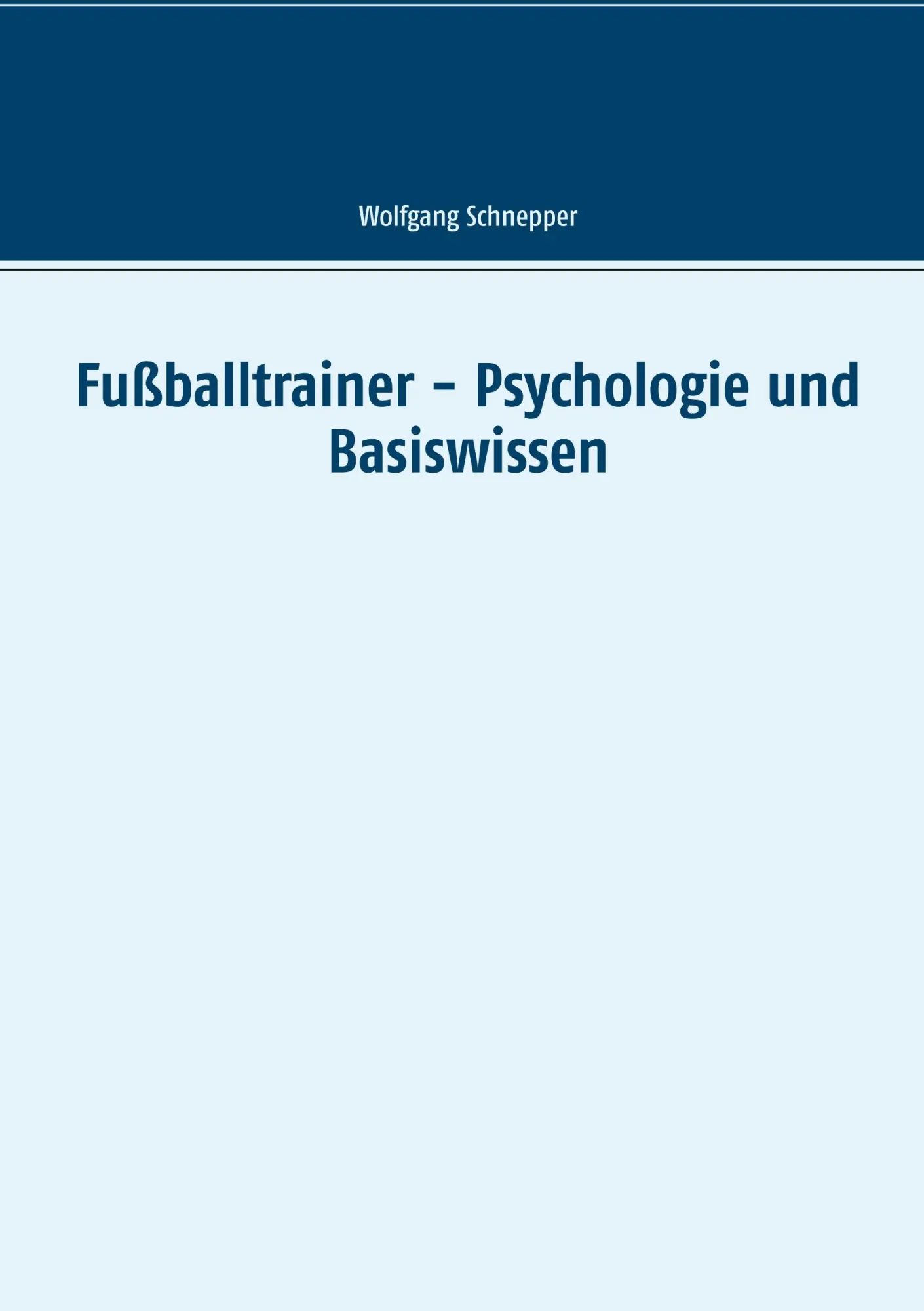 Cover: 9783749431670 | Fußballtrainer - Psychologie und Basiswissen | Wolfgang Schnepper