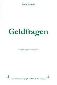 Cover: 9783852081670 | Geldfragen | Gedanken über die Jagd nach Geld | Peter Heintel | Buch