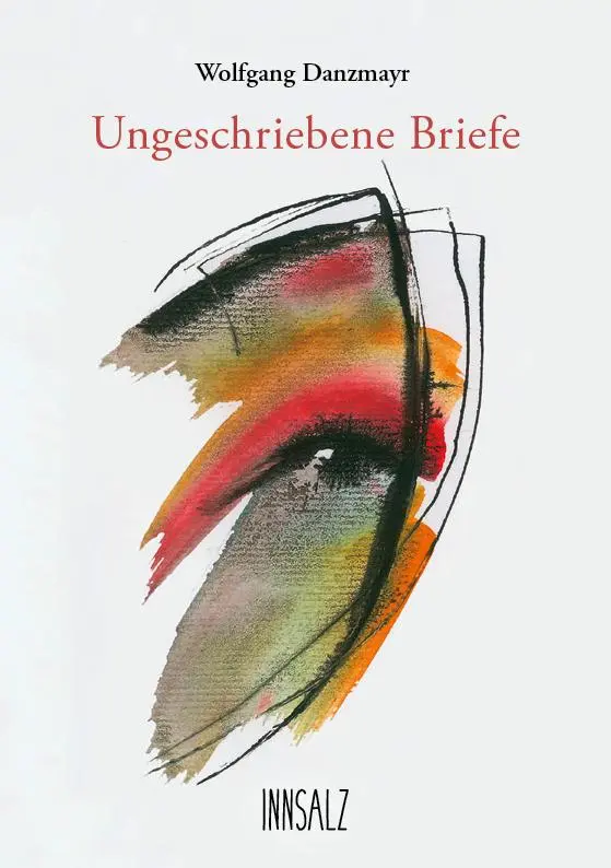 Cover: 9783903321670 | Ungeschriebene Briefe | Wolfgang Danzmayr | Taschenbuch | Deutsch