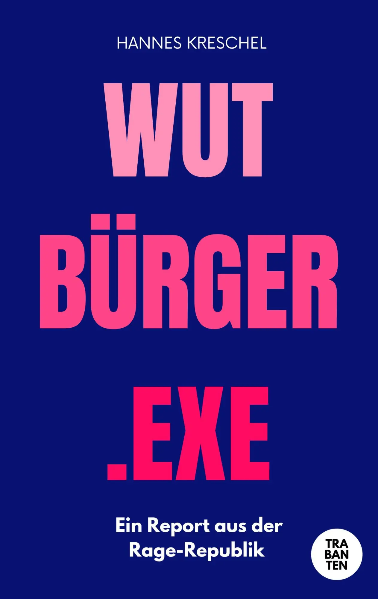 Cover: 9783986971670 | Wutbürger.exe | Ein Report aus der Rage-Republik | Hannes Kreschel