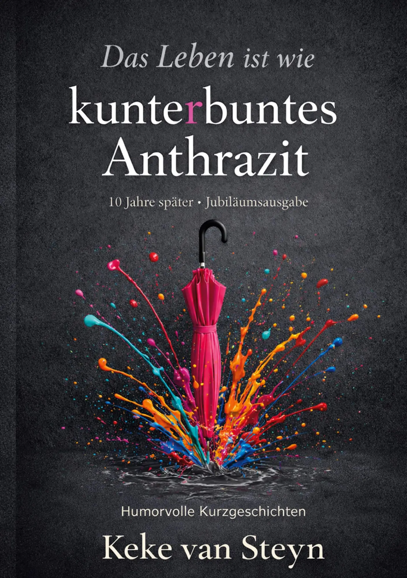 Cover: 9783695731770 | Das Leben ist wie kunterbuntes Anthrazit | Humorvolle Kurzgeschichten