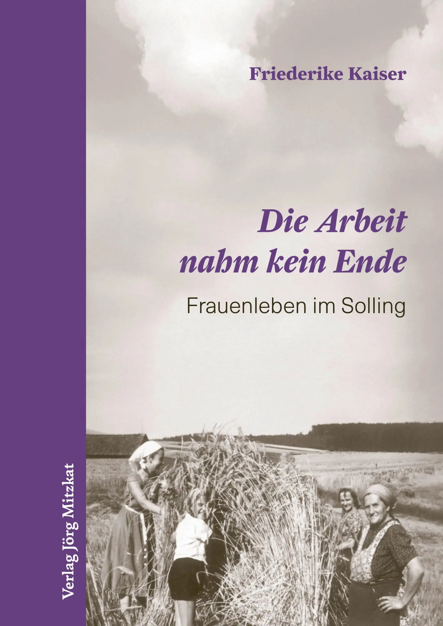 Cover: 9783959541770 | Die Arbeit nahm kein Ende | Frauenleben im Solling | Friederike Kaiser