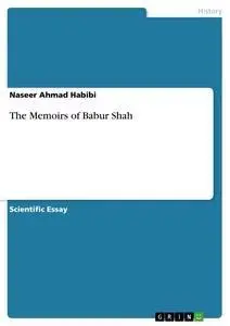 Cover: 9783656351870 | The Memoirs of Babur Shah | Naseer Ahmad Habibi | Taschenbuch | 24 S.