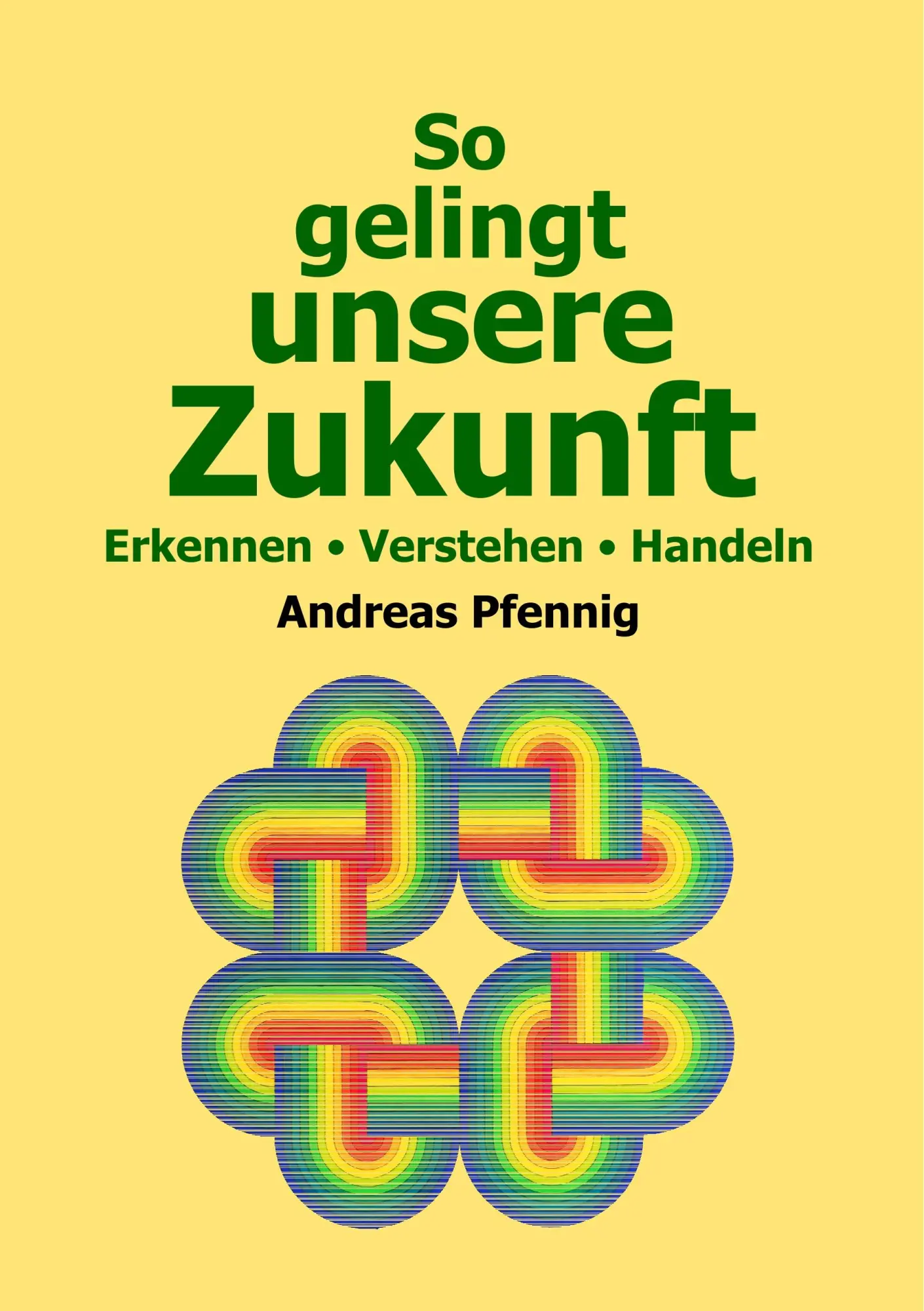 Cover: 9783752831870 | So gelingt unsere Zukunft | Erkennen - Verstehen - Handeln | Pfennig