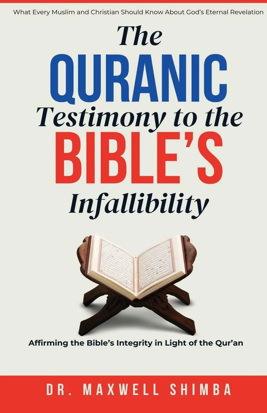 Cover: 9798349491870 | The Qur'anic Testimony to the Bible's Infallibility | Maxwell Shimba