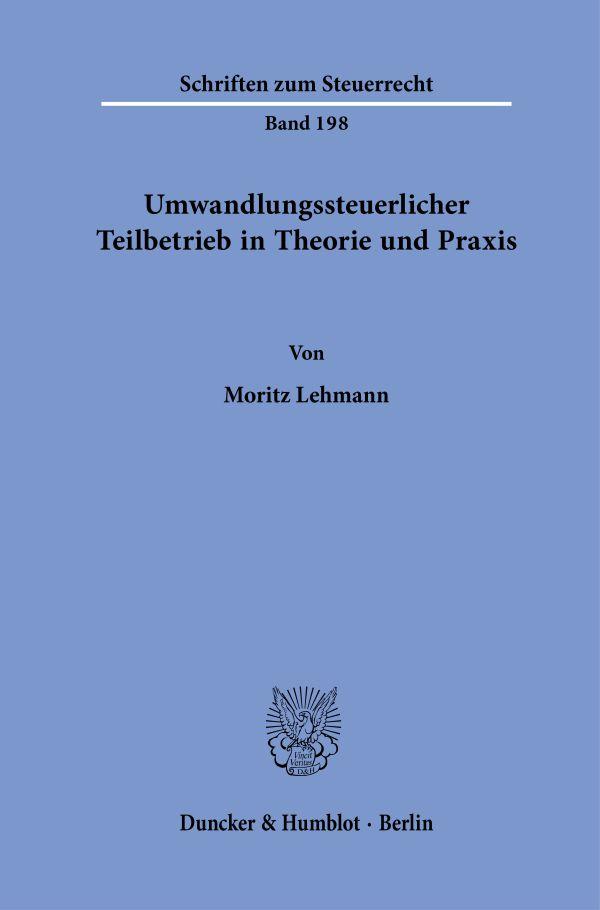 Cover: 9783428191970 | Umwandlungssteuerlicher Teilbetrieb in Theorie und Praxis | Lehmann