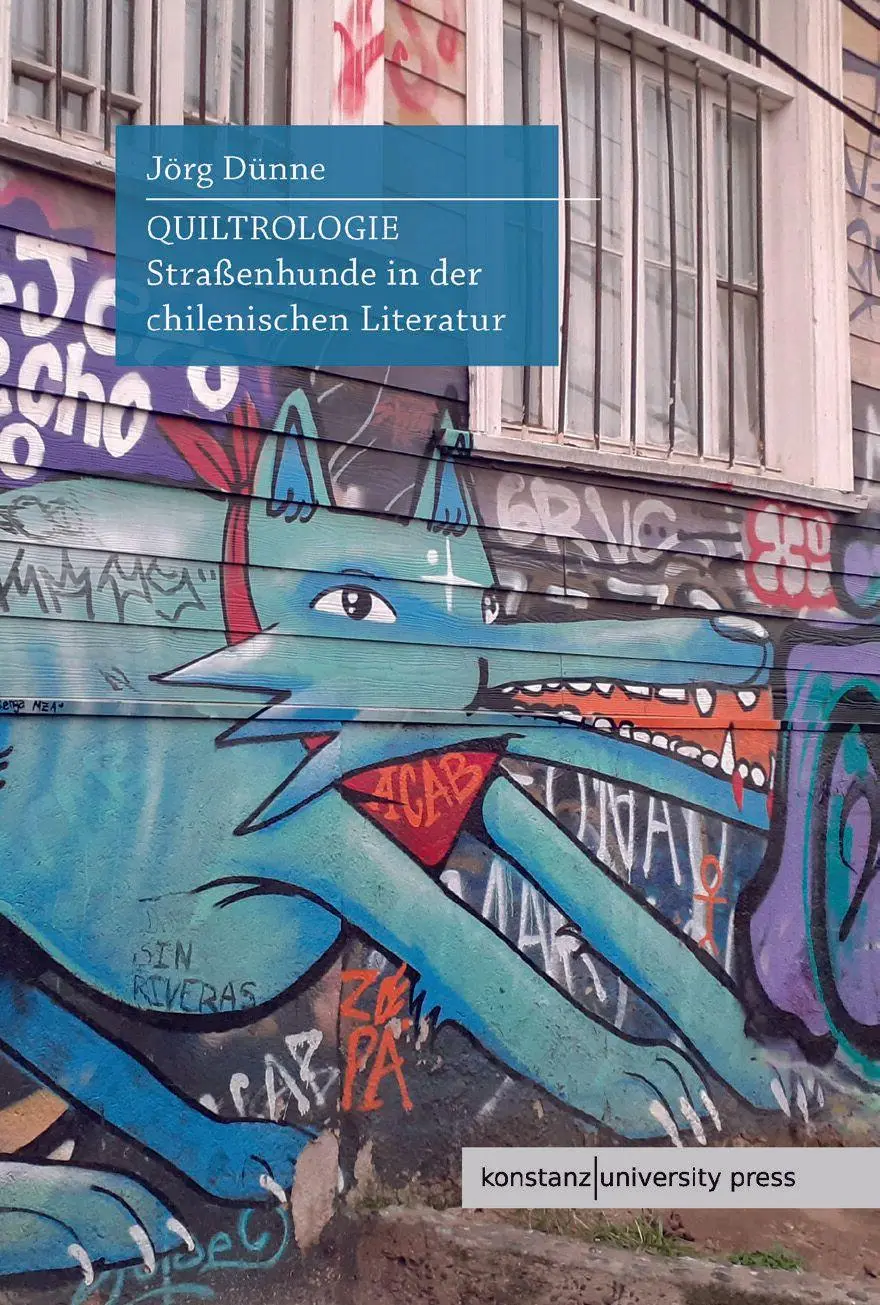 Cover: 9783835391970 | Quiltrologie | Straßenhunde in der chilenischen Literatur | Jörg Dünne