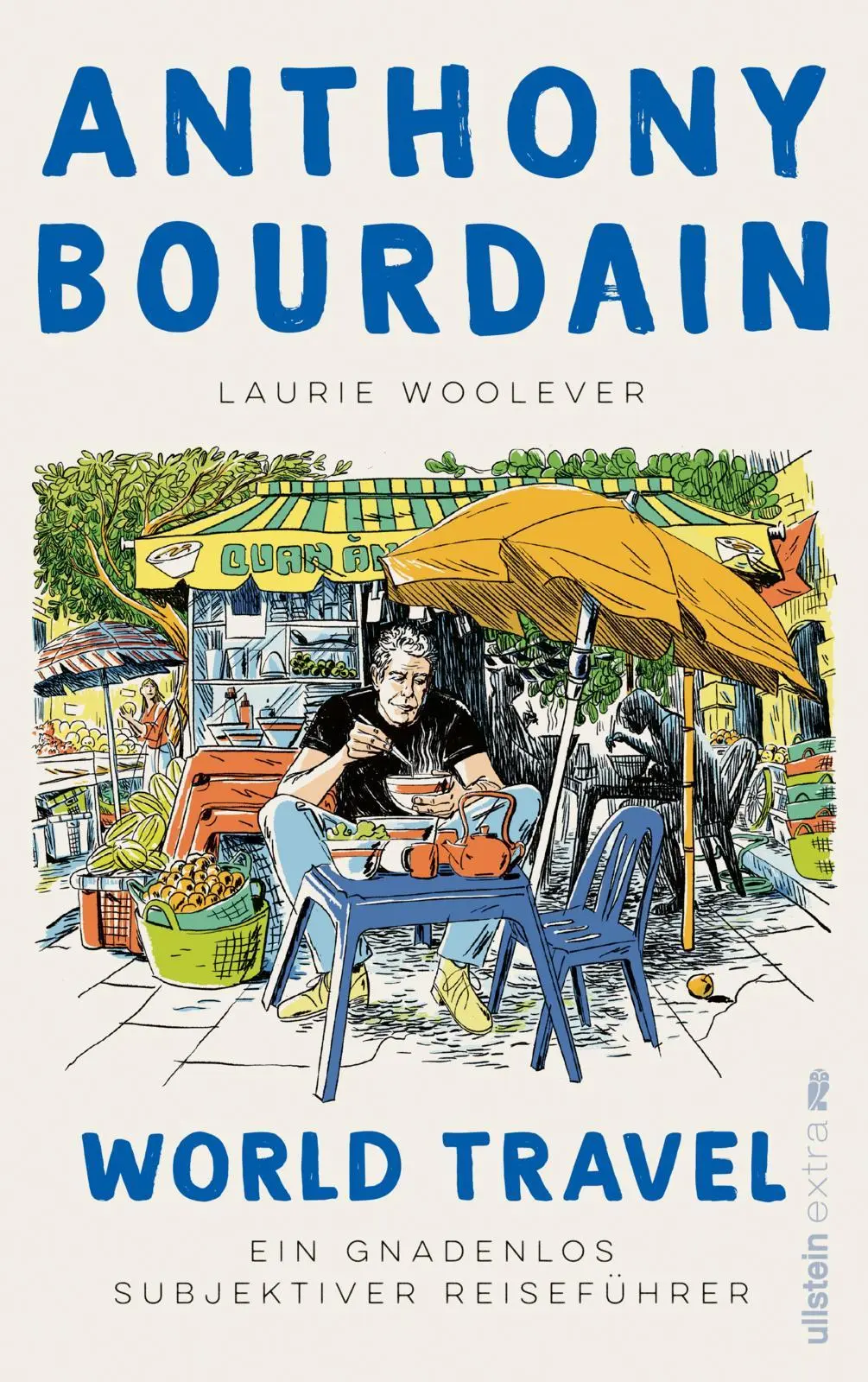 Cover: 9783864931970 | World Travel | Anthony Bourdain (u. a.) | Buch | 576 S. | Deutsch