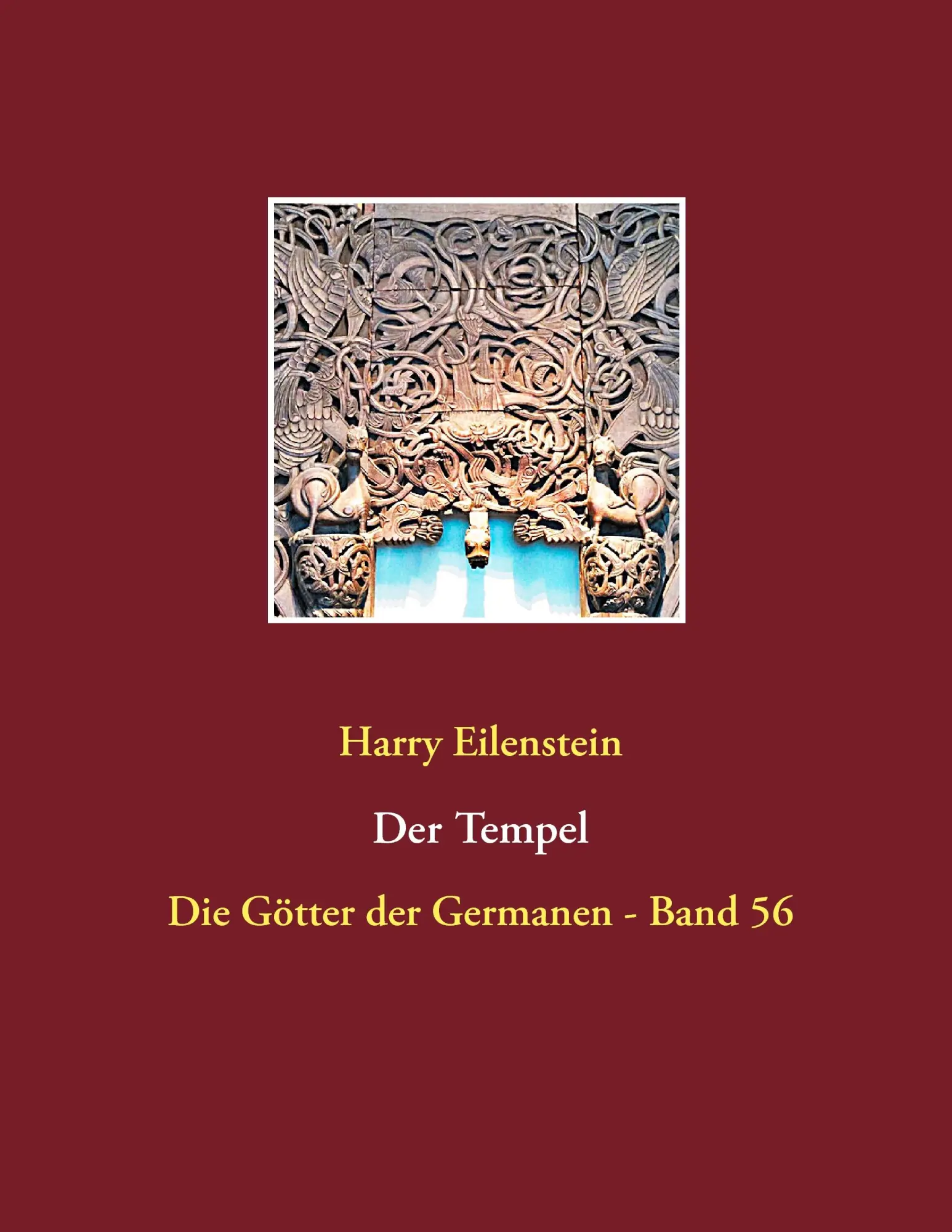 Cover: 9783743112070 | Der Tempel | Die Götter der Germanen - Band 56 | Harry Eilenstein