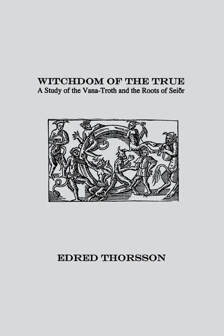 Cover: 9781885972170 | Witchdom of the True: A Study of the Vana-Troth and Seidr | Thorsson