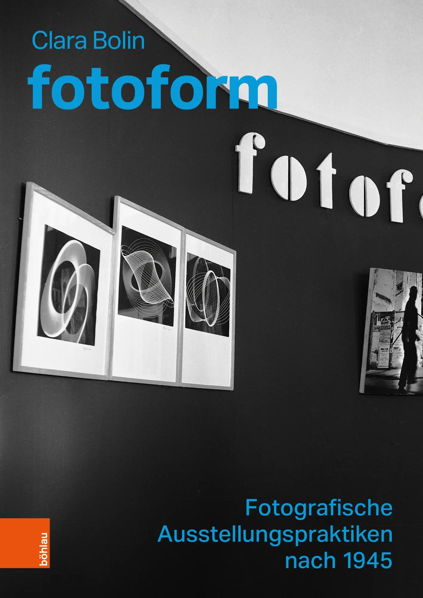 Cover: 9783205222170 | fotoform | Fotografische Ausstellungspraktiken nach 1945 | Clara Bolin
