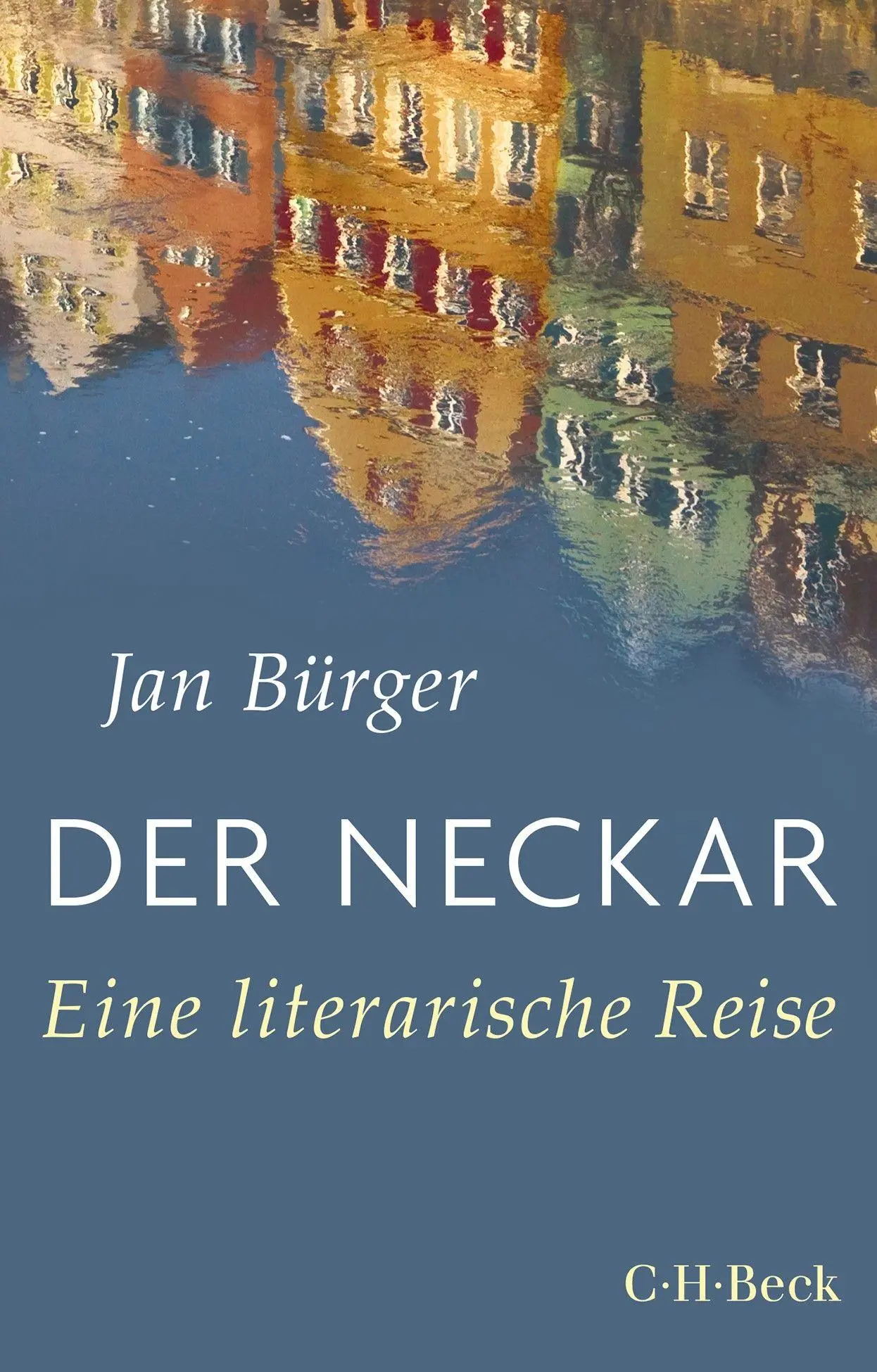 Cover: 9783406812170 | Der Neckar | Eine literarische Reise | Jan Bürger | Taschenbuch | 2024 Cover: 9783406812170 | Der Neckar | Eine literarische Reise | Jan Bürger | Taschenbuch | 2024