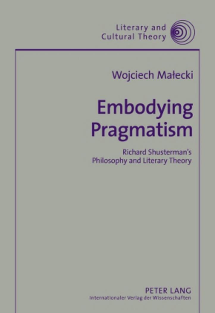 Embodying Pragmatism | Richard Shusterman¿s Philosophy and Literary Theory | Wojciech Malecki | Buch | Literary and Cultural Theory | HC gerader Rücken kaschiert | Englisch | 2010 | Peter Lang - Malecki, Wojciech
