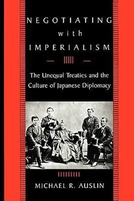 Cover: 9780674022270 | Negotiating with Imperialism – The Unequal Treaties and the Culture...