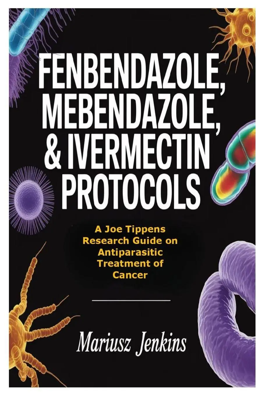 Cover: 9781105422270 | Fenbendazole, Mebendazole, &amp; Ivermectin Protocols | Mariusz Jenkins