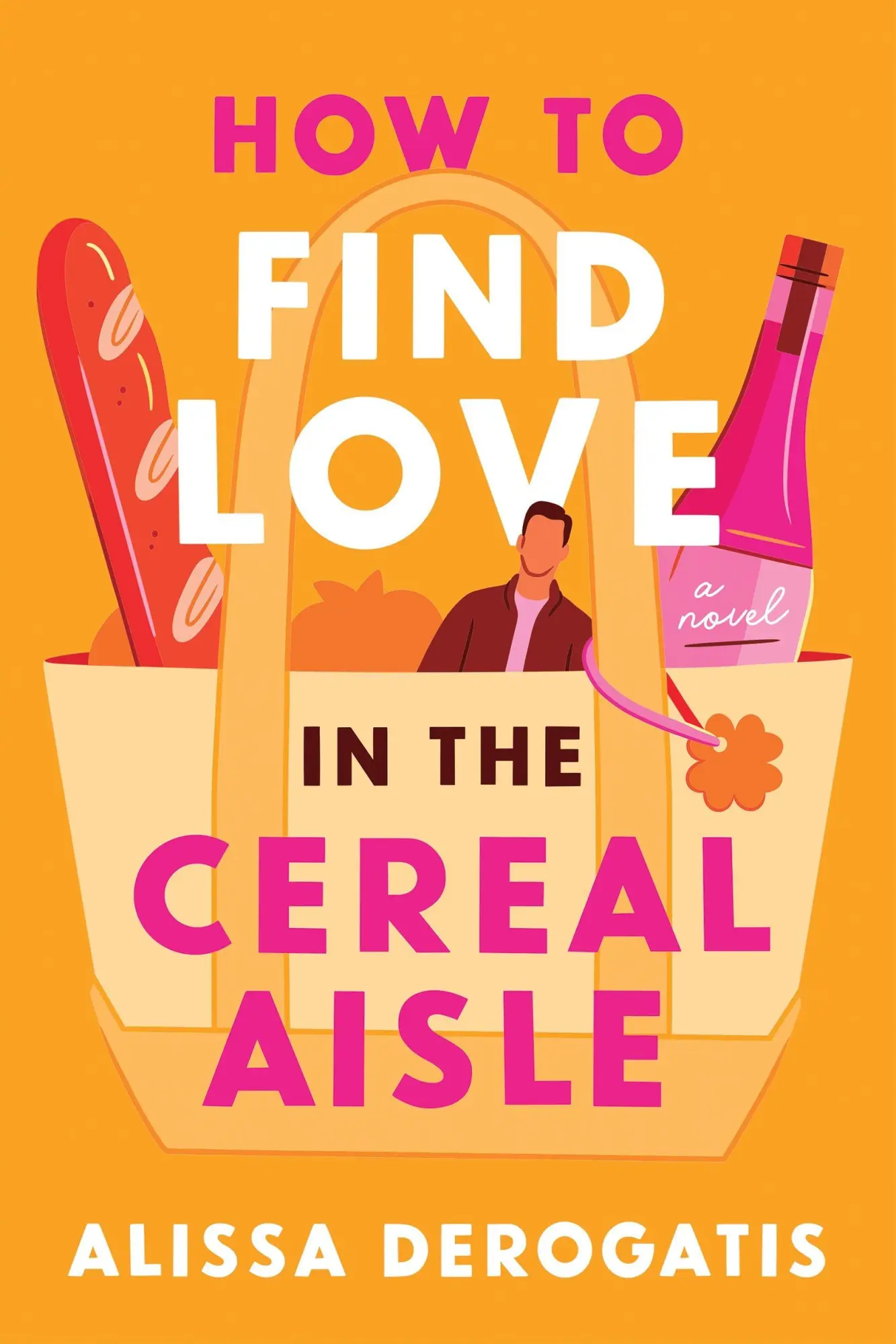 Cover: 9781464282270 | How to Find Love in the Cereal Aisle | A Novel | Alissa DeRogatis