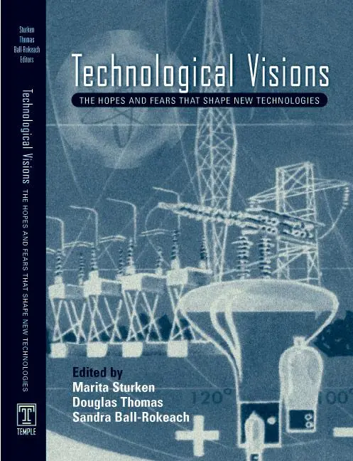 Cover: 9781592132270 | Technological Visions: Hopes and Fears That Shape New Technologies