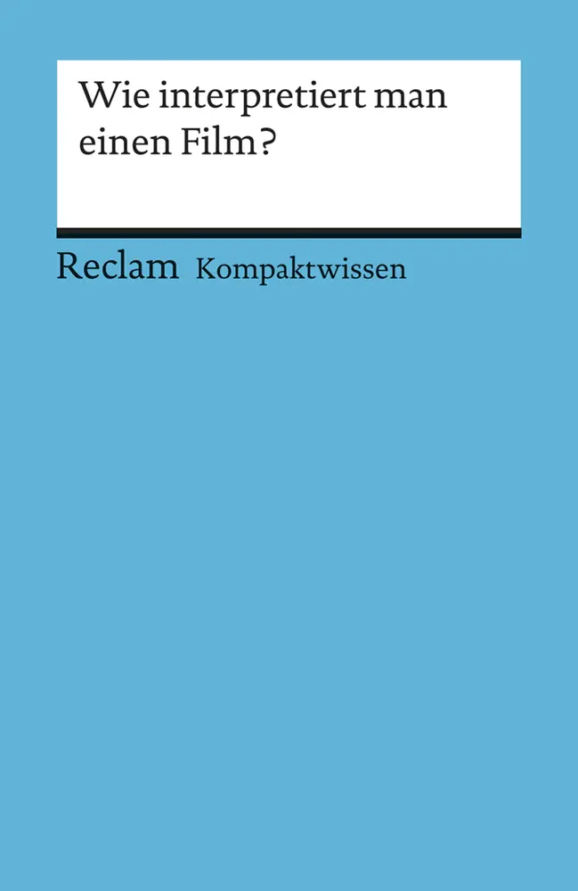Cover: 9783150152270 | Wie interpretiert man einen Film?. (Kompaktwissen) | Peter Beicken