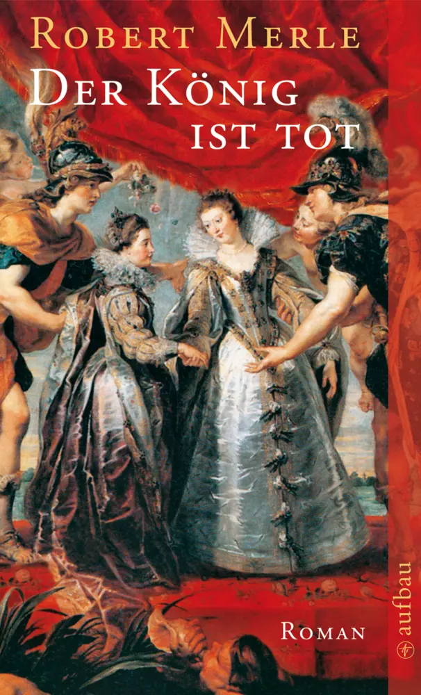 Cover: 9783746612270 | Der König ist tot | Roman | Robert Merle | Taschenbuch | 272 S. | 2008
