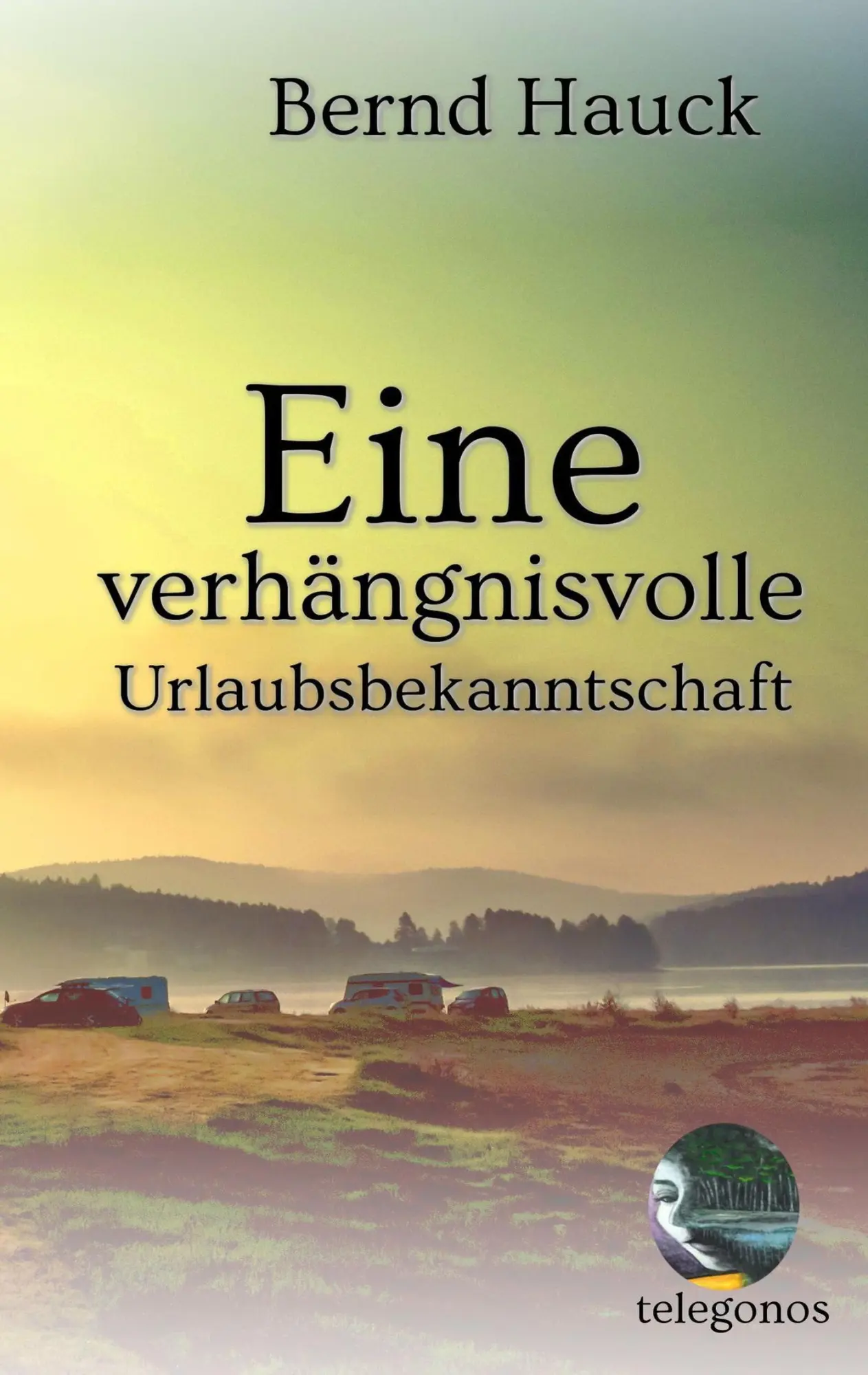 Cover: 9783946762270 | Eine verhängnisvolle Urlaubsbekanntschaft | Bernd Hauck | Taschenbuch