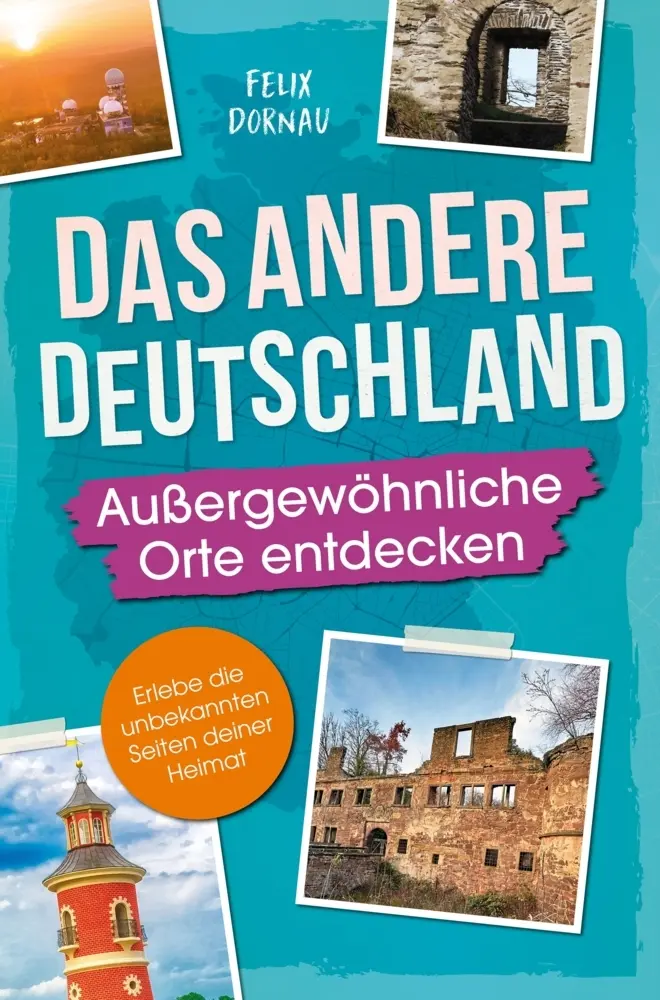 Cover: 9783982542270 | Das andere Deutschland - Außergewöhnliche Orte entdecken | Dornau