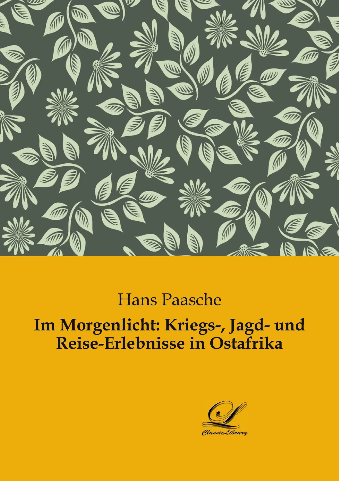 Cover: 9783961672370 | Im Morgenlicht: Kriegs-, Jagd- und Reise-Erlebnisse in Ostafrika