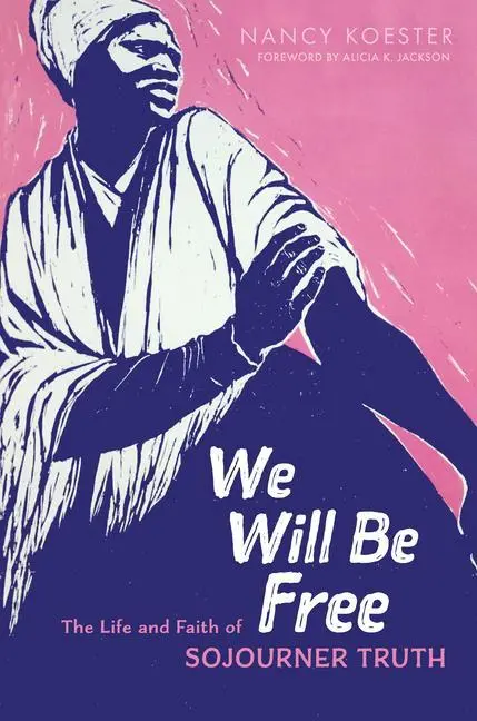 Cover: 9780802872470 | We Will Be Free | The Life and Faith of Sojourner Truth | Koester