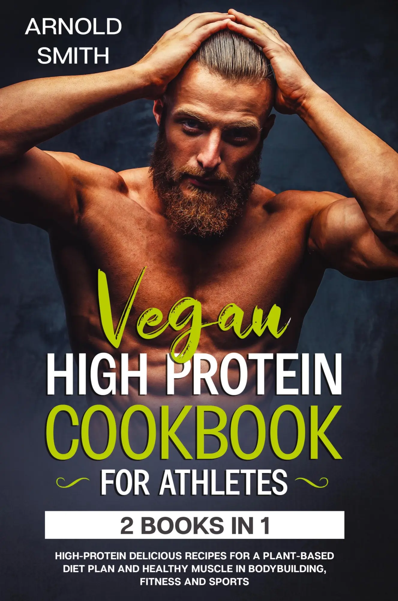 Cover: 9781801092470 | VEGAN HIGH-PROTEIN COOKBOOK FOR ATHLETES | Arnold Smith | Taschenbuch