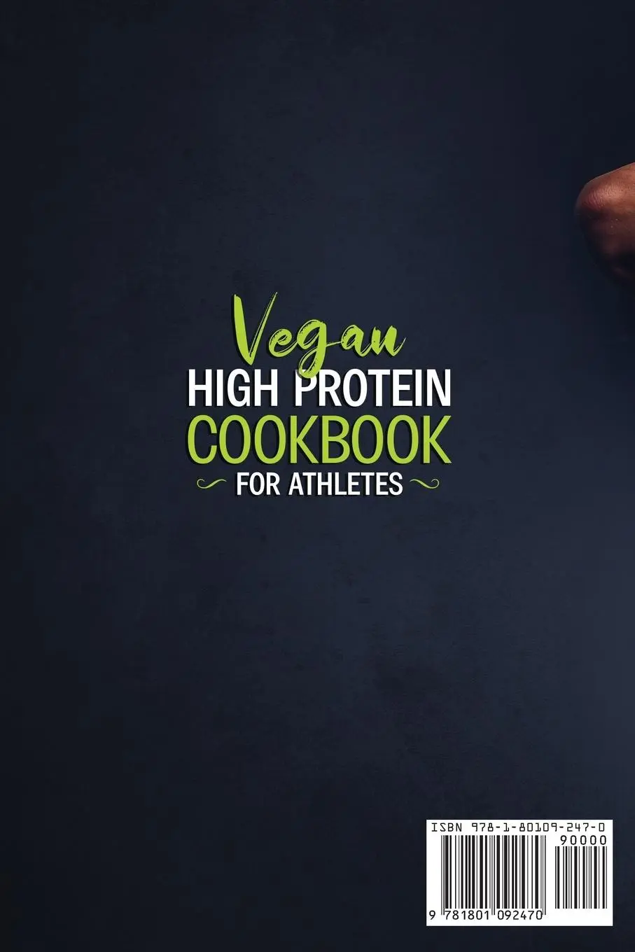 Rückseite: 9781801092470 | VEGAN HIGH-PROTEIN COOKBOOK FOR ATHLETES | Arnold Smith | Taschenbuch