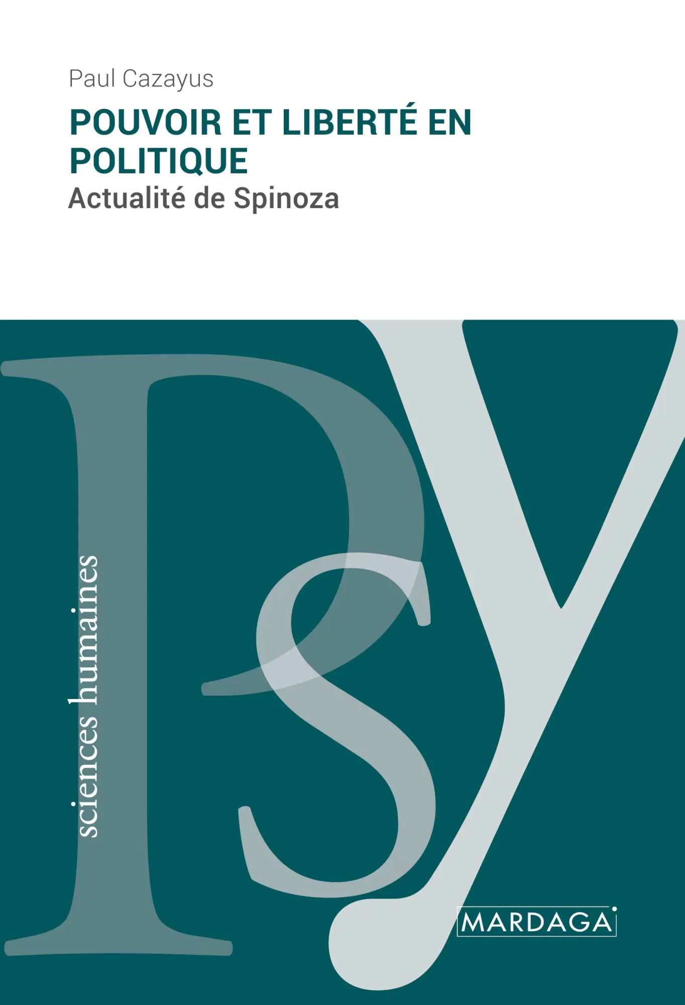 Cover: 9782804722470 | Pouvoir et liberté en politique | Actualité de Spinoza | Paul Cazayus
