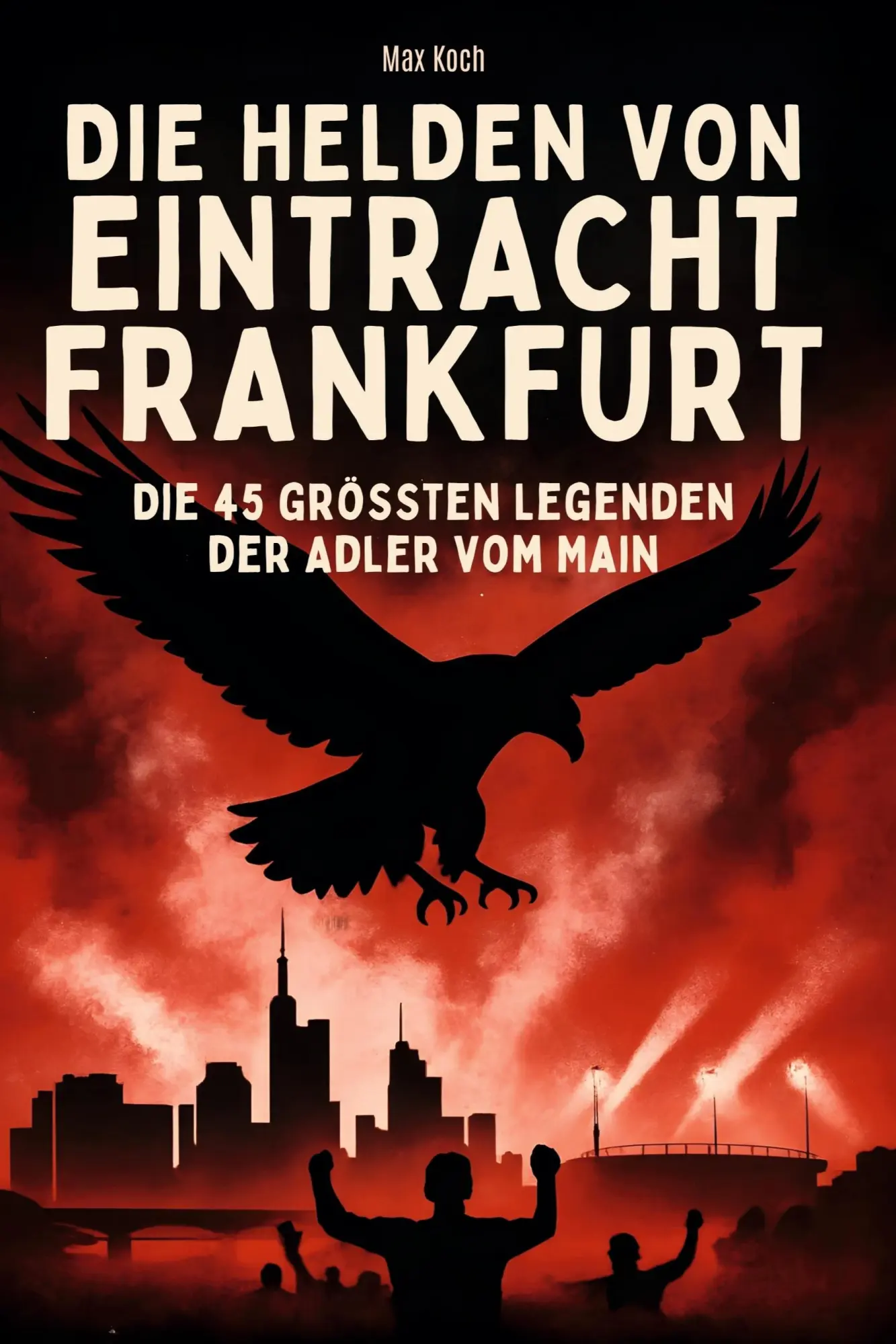 Cover: 9783695352470 | Die Helden von Eintracht Frankfurt | Max Koch | Taschenbuch | 96 S.