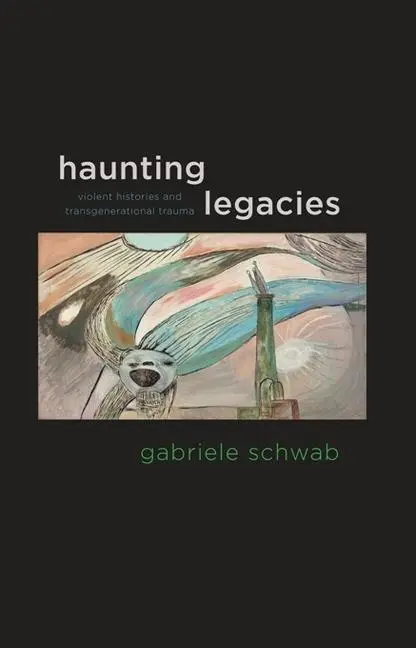 Cover: 9780231152570 | Haunting Legacies | Violent Histories and Transgenerational Trauma