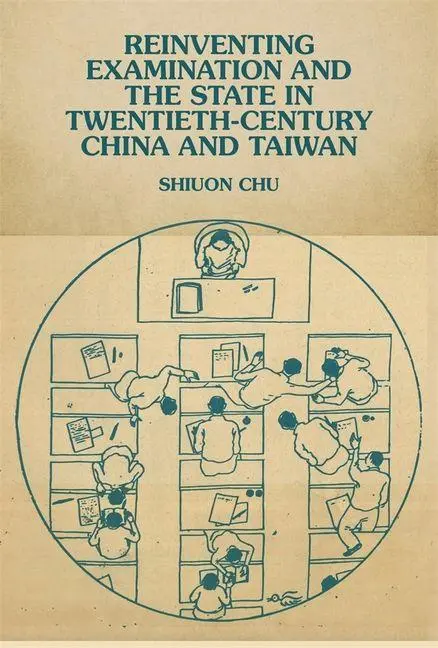 Cover: 9780674302570 | Reinventing Examination and the State in Twentieth-Century China...