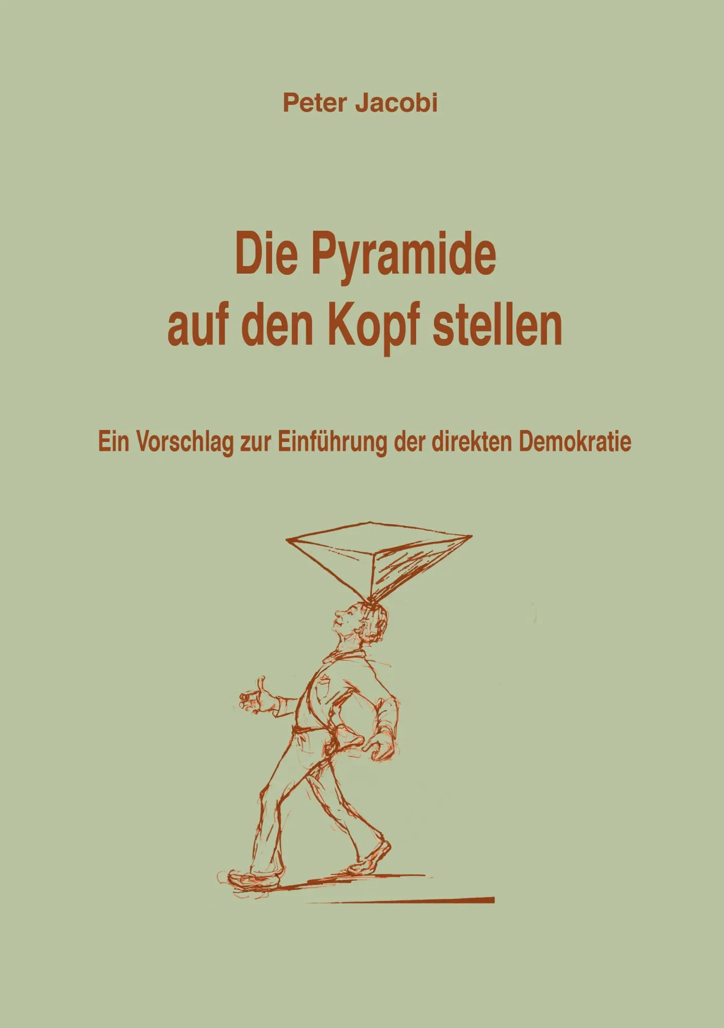 Cover: 9783833492570 | Die Pyramide auf den Kopf stellen | Peter Jacobi | Taschenbuch | 2008