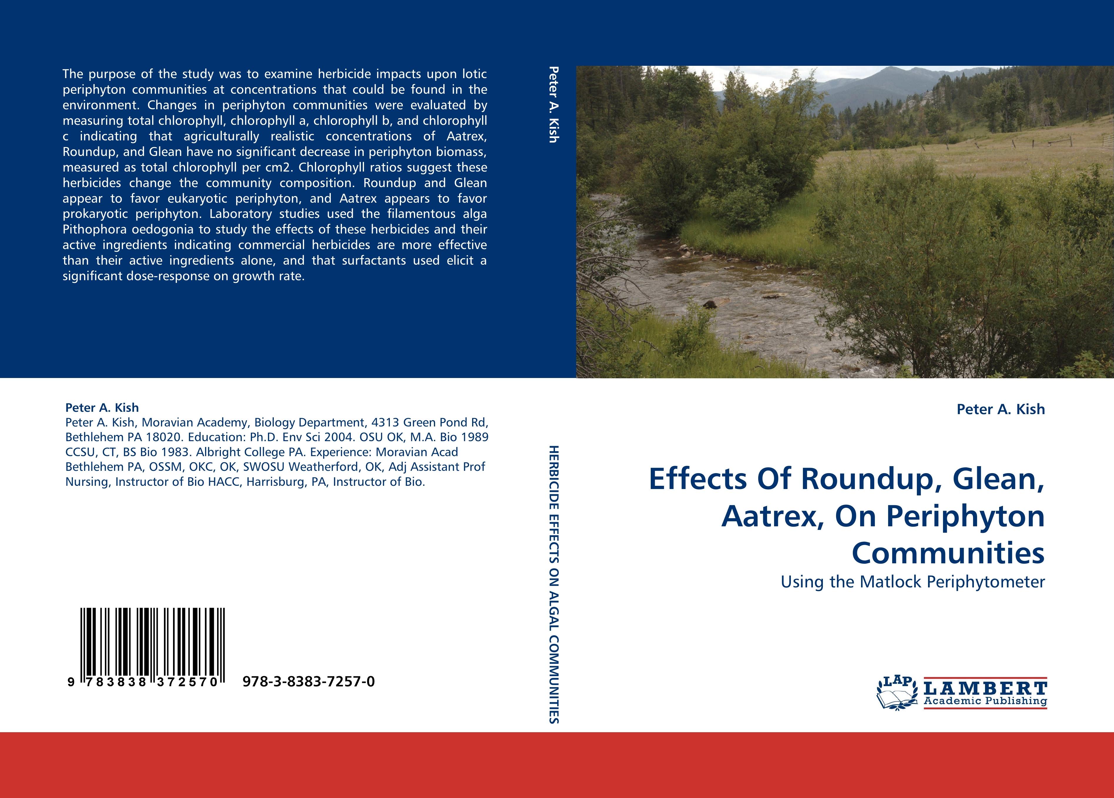 Effects Of Roundup, Glean, Aatrex, On Periphyton Communities | Using the Matlock Periphytometer | Peter A. Kish | Taschenbuch | Paperback | 184 S. | Englisch | 2010 | LAP LAMBERT Academic Publishing - Kish, Peter A.