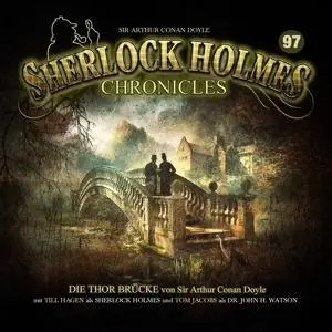 Cover: 9783960662570 | Die Thor-Brücke - Folge 97 | Sherlock Holmes Chronicles | Audio-CD