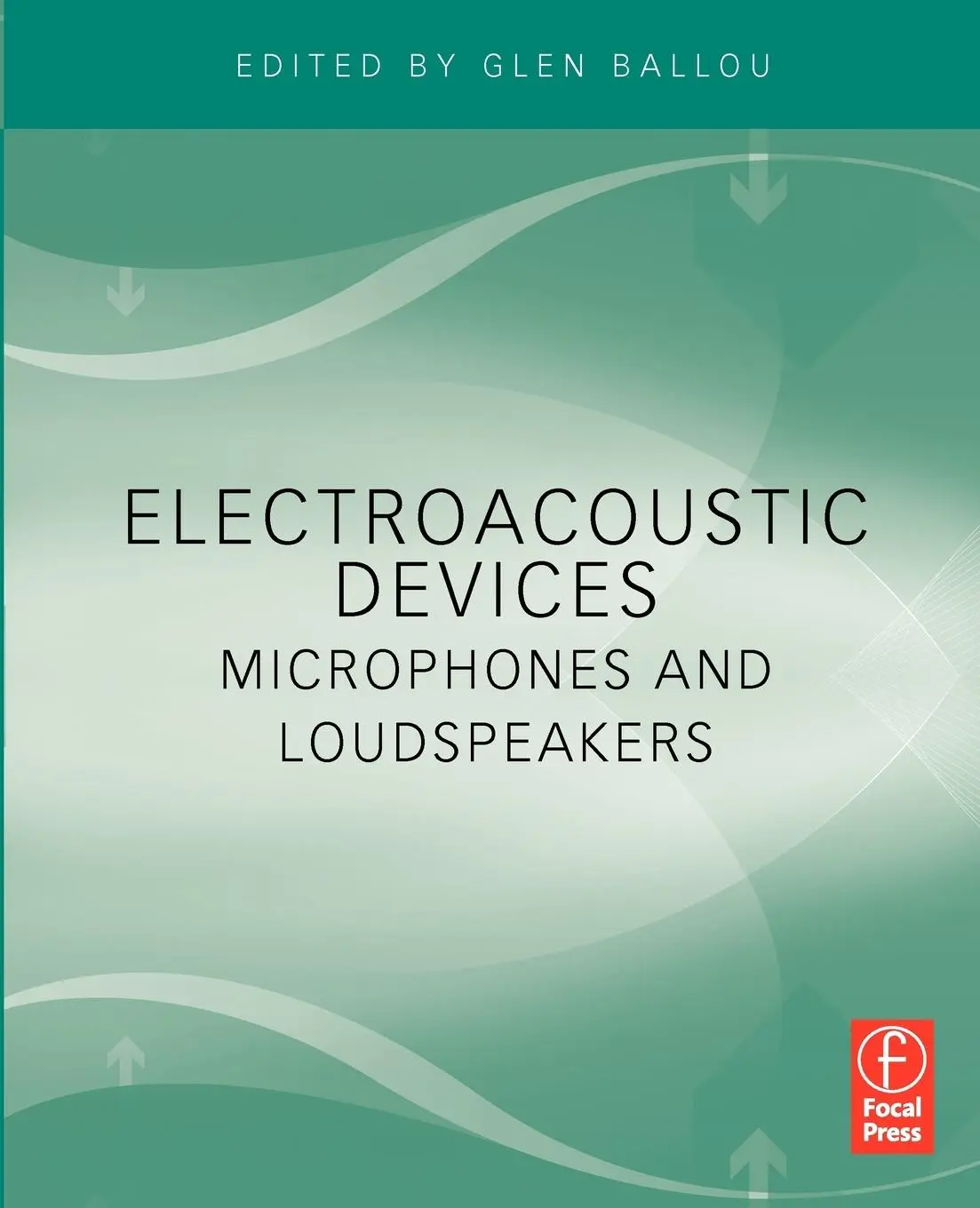 Cover: 9780240812670 | Electroacoustic Devices | Microphones and Loudspeakers | Glen Ballou
