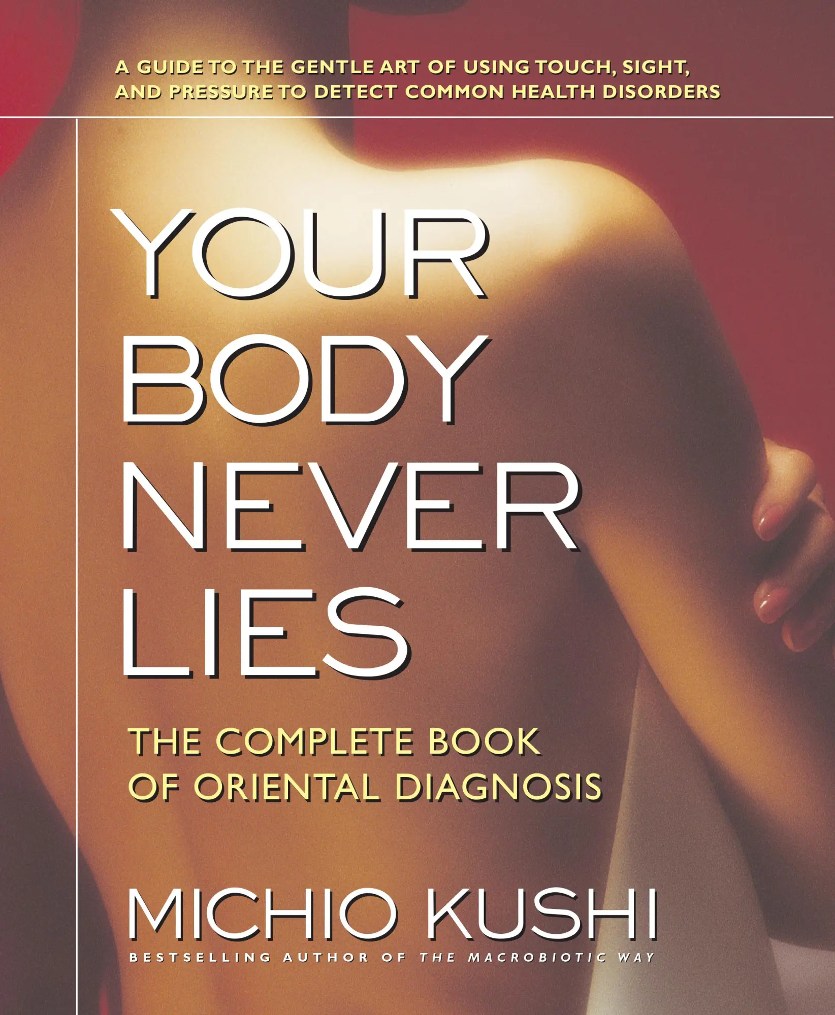 Cover: 9780757002670 | Your Body Never Lies | The Complete Book of Oriental Diagnosis | Kushi