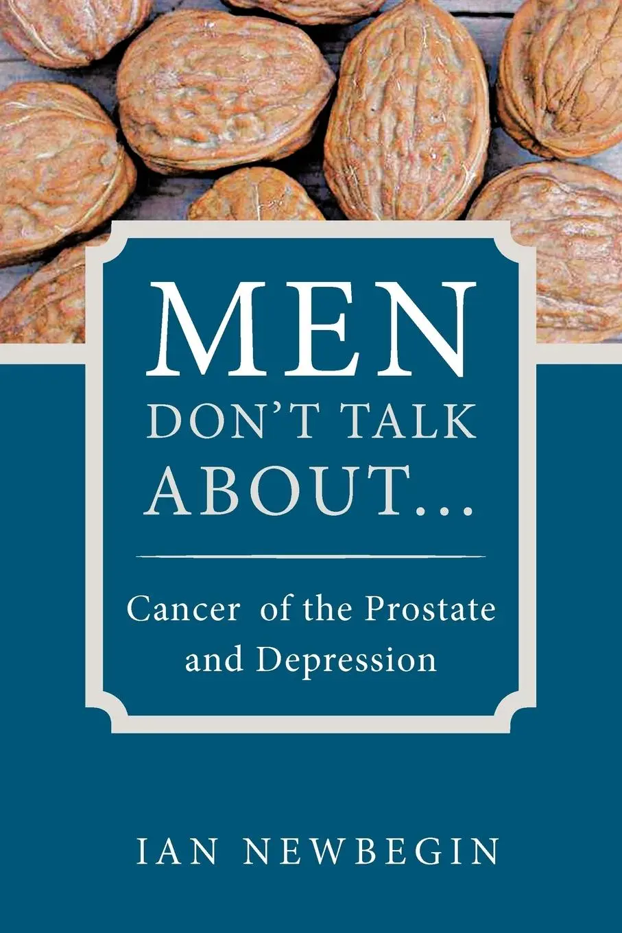 Cover: 9781452502670 | Men Don't Talk about ... | Cancer of the Prostate and Depression