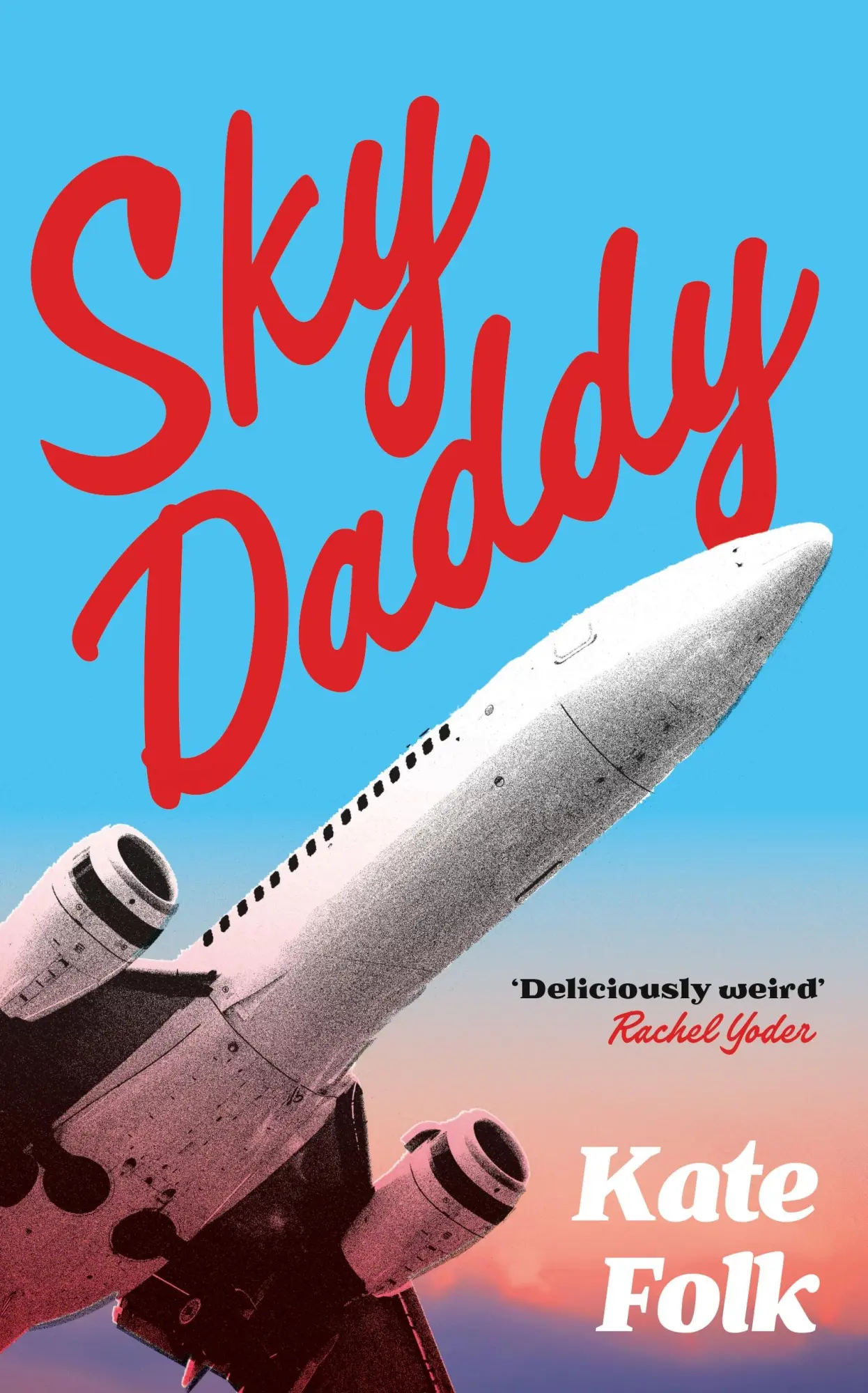 Cover: 9781529372670 | Sky Daddy | 'Deliciously weird' Rachel Yoder, author of Nightbitch
