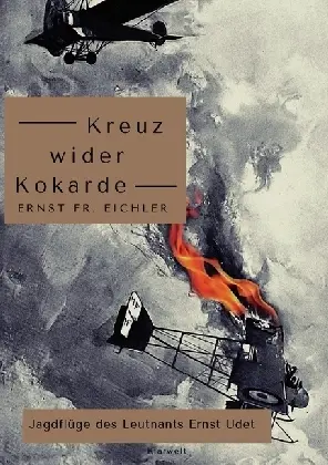 Cover: 9783746742670 | Kreuz wider Kokarde | Jagdflüge des Leutnants Ernst Udet | Eichler