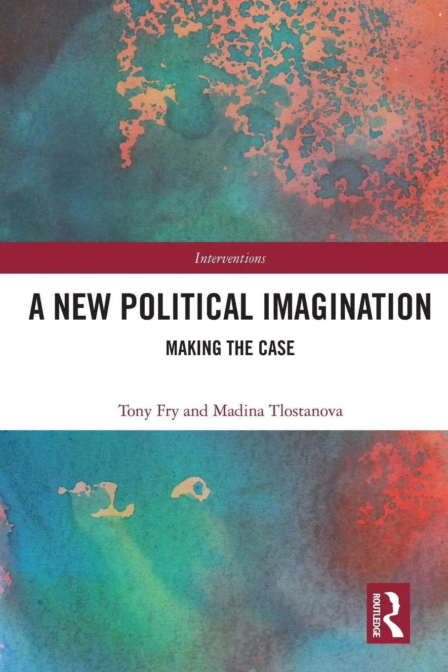 Cover: 9780367622770 | A New Political Imagination | Making the Case | Tony Fry (u. a.)